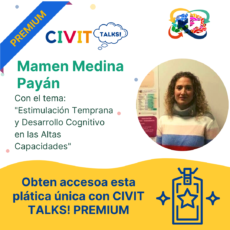 CIVIT TALKS PREMIUM! E13 Estimulación Temprana y Desarrollo Cognitivo en las AC con María del Carmen Medina Payán