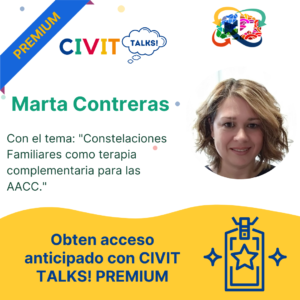 CIVIT TALKS PREMIUM! E18 Constelaciones Familiares como terapia complementaria para las AACC con Marta Contreras